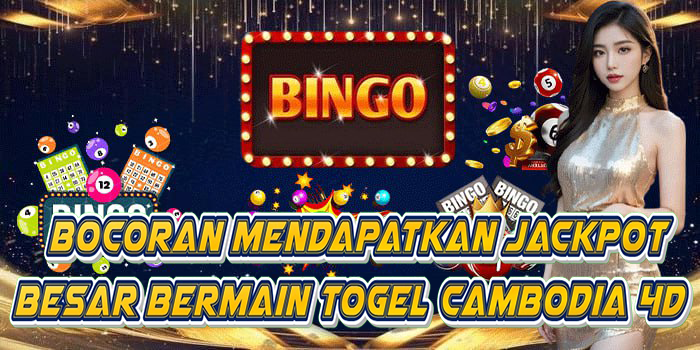 Bocoran Mendapatkan Jackpot Besar Bermain Togel Cambodia 4D