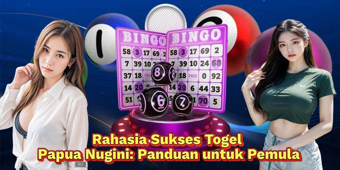 Rahasia-Sukses-Togel-Papua-Nugini-Panduan-untuk-Pemula