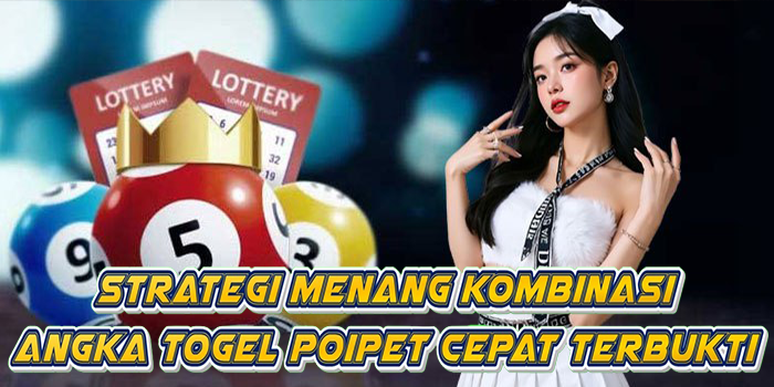 Strategi Menang Kombinasi Angka Togel Poipet Cepat Terbukti