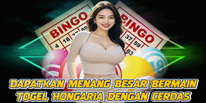 Dapatkan Menang Besar Bermain Togel Hongaria Dengan Cerdas