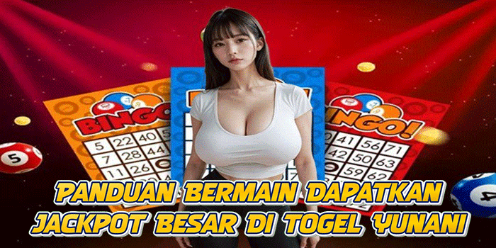 Panduan Bermain Dapatkan Jackpot Besar Di Togel Yunani