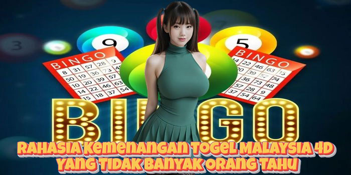 Rahasia Kemenangan Togel Malaysia 4D Yang Tidak Banyak Orang Tahu