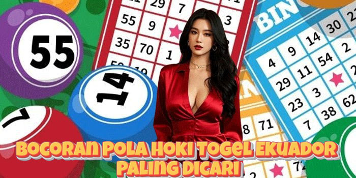 Bocoran Pola Hoki Togel Ekuador Paling Dicari
