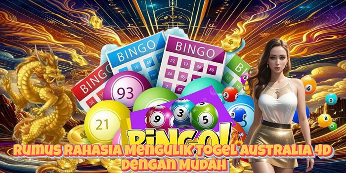 Rumus Rahasia Mengulik Togel Australia 4D Dengan Mudah